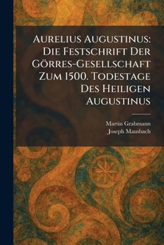 Aurelius Augustinus: Die Festschrift Der Görres-Gesellschaft Zum 1500. Todestage Des Heiligen Augustinus (German Edition)