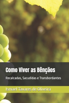 Como Viver as Bênção: Recalcadas, Sacudidas e Transbordantes (Portuguese Edition)