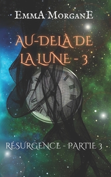 Paperback Au-Delà de la Lune - 3: Résurgence - Partie 3 [French] Book