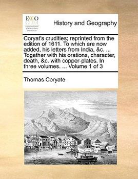 Paperback Coryat's crudities; reprinted from the edition of 1611. To which are now added, his letters from India, &c. ... Together with his orations, character, Book