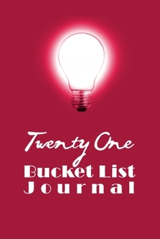 Paperback Twenty One Bucket List Journal: 100 Bucket List Guided Journal Gift For 21th Birthday For Girls And Women Turning 21 Years Old Book