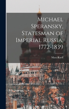 Hardcover Michael Speransky, Statesman of Imperial Russia, 1772-1839 Book