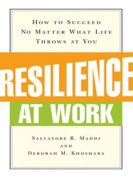 Hardcover Resilience at Work: How to Succeed No Matter What Life Throws at You Book