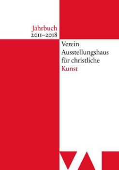 Paperback Jahrbuch Verein Ausstellungshaus Fur Christliche Kunst 2011-2018 [German] Book