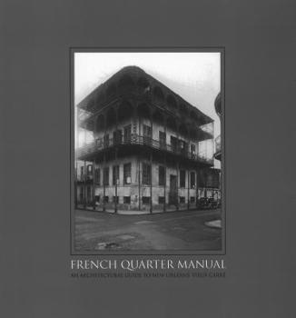 Paperback French Quarter Manual: An Architectural Guide to New Orleans's Vieux Carré Book