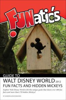 FUNatics Guide to Walt Disney World 2012: Rides and Attractions