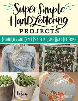 Paperback Super Simple Hand-Lettering Projects: Techniques and Craft Projects Using Hand Lettering Book