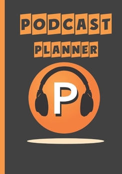 Podcast Planner: Notebook  /  Journal  For Podcasting To Plan Your Show