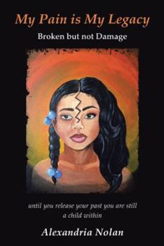 Paperback My Pain Is My Legacy: Broken But Not Damage Book
