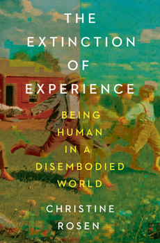 Hardcover The Extinction of Experience: Being Human in a Disembodied World Book