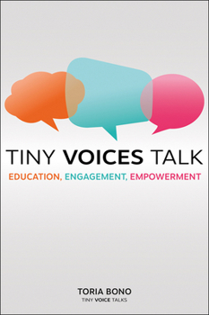 Paperback Tiny Voices Talk: Education, Engagement, Empowerment Book