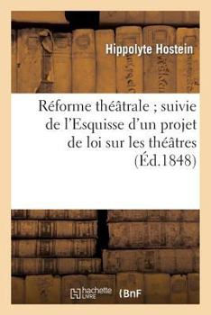 Paperback Réforme Théâtrale Suivie de l'Esquisse d'Un Projet de Loi Sur Les Théâtres [French] Book