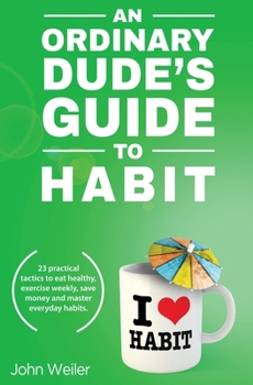 Paperback An Ordinary Dude's Guide to Habit Book