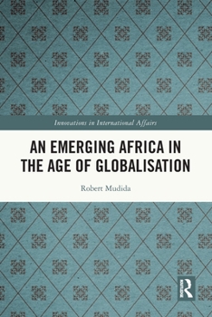 Paperback An Emerging Africa in the Age of Globalisation Book