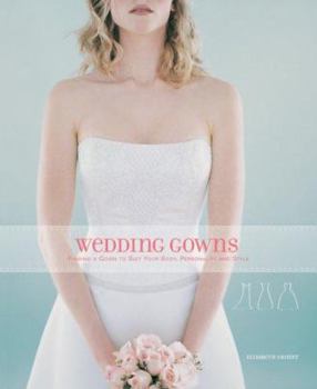 Paperback Wedding Gowns : Finding a Gown to Suit Your Body, Personality and Style Book
