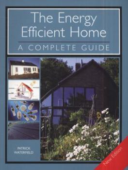 Paperback The Energy Efficient Home: A Complete Guide Book
