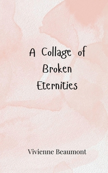 A Collage of Broken Eternities