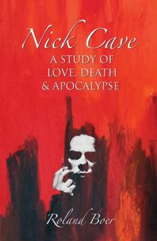 Paperback Nick Cave: A Study of Love, Death and Apocalypse Book