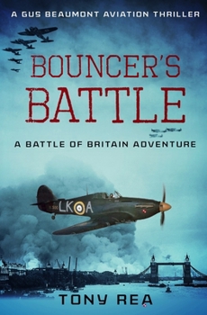 Bouncer's Battle: A Battle of Britain adventure - Book #1 of the Gus Beaumont Aviation Thrillers