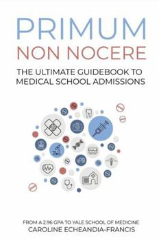 Hardcover Primum Non Nocere: The Ultimate Guide to Medical School Admissions Book