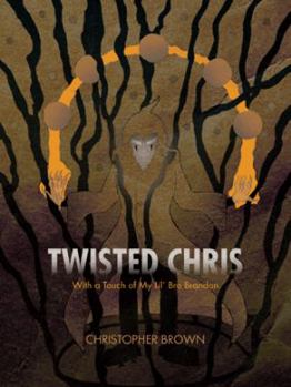 Paperback Twisted Chris: With a Touch of My Lil' Bro Brandon Book