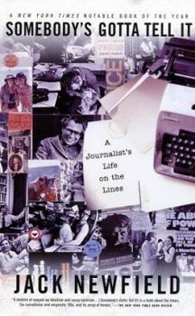 Paperback Somebody's Gotta Tell It: A Journalist's Life on the Lines Book