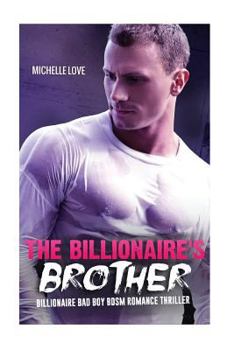 Paperback The Billionaire's Brother: A Billionaire Bad Boy BDSM Romance Thriller Book