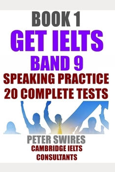 GET IELTS BAND 9 - Speaking Practice: Ten complete IELTS speaking practice tests (IELTS Practice Test Material 2023-2024)