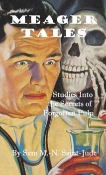 Paperback Meager Tales: Studies Into the Secrets of Forgotten Pulp Book