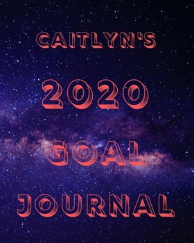 Paperback Caitlyn's 2020 Goal Book: 2020 New Year Planner Goal Journal Gift for Caitlyn / Notebook / Diary / Unique Greeting Card Alternative Book