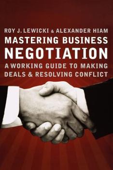 Paperback Mastering Business Negotiation: A Working Guide to Making Deals and Resolving Conflict Book