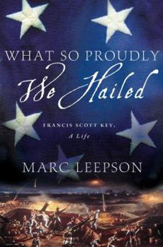 Hardcover What So Proudly We Hailed: Francis Scott Key, a Life Book