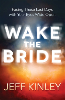 Paperback Wake the Bride: Facing These Last Days with Your Eyes Wide Open Book