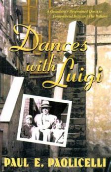 Dances with Luigi: A Grandson's Search for His Italian Roots