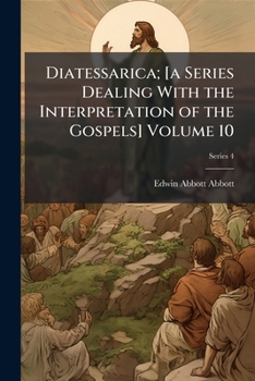 Paperback Diatessarica; [a Series Dealing With the Interpretation of the Gospels] Volume 10; Series 4 Book