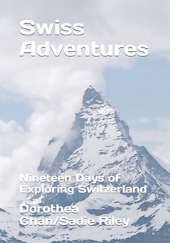 Paperback Swiss Adventures: Nineteen Days of Exploring Switzerland Book