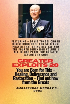 Paperback Greater Exploits - 20 Featuring - David Yonggi Cho In Ministering Hope for 50 Years;..: Prayer that Bring Revival and the Fourth Dimension Volume 1 AL [Large Print] Book