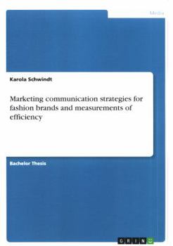 Paperback Marketing communication strategies for fashion brands and measurements of efficiency Book