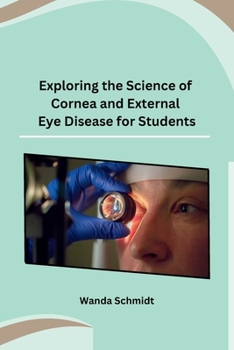 Paperback Exploring the Science of Cornea and External Eye Disease for Students Book