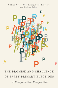 Hardcover The Promise and Challenge of Party Primary Elections: A Comparative Perspective Book