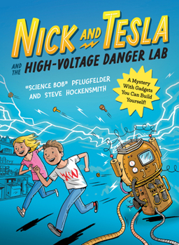 Nick and Tesla's High-Voltage Danger Lab: A Mystery with Electromagnets, Burglar Alarms, and Other Gadgets You Can Build Yourself - Book #1 of the Nick and Tesla