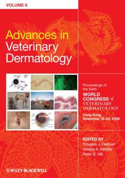 Hardcover Advances in Veterinary Dermatology, Volume 6: Proceedings of the Sixth World Congress of Veterinary Dermatology Hong Kong November 19-22, 2008 Book