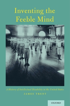Inventing the Feeble Mind: A History of Mental Retardation in the United States (Medicine and Society)