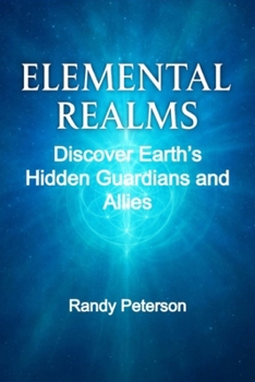Paperback Elemental Realms: Discover Earth's Hidden Guardians, Nature Spirits, and Dimensional Allies Book