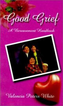 Paperback Good Grief: A Bereavement Handbook Book