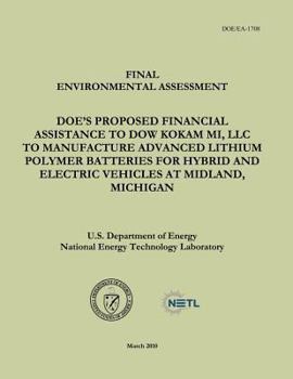 Paperback Final Environmental Assessment - DOE's Proposed Financial Assistance to Dow Kokam MI, LLC To Manufacture Advanced Lithium Polymer Batteries for Hybrid Book