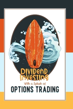 Paperback Dividend Investing with a Splash of Options Trading: Let's Juice Our Returns Book