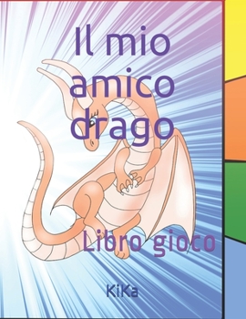 Paperback Il mio amico drago: Libro gioco [Italian] Book