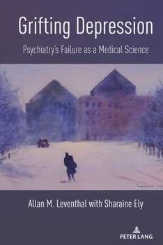 Hardcover Grifting Depression: Psychiatry's Failure as a Medical Science Book