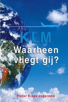 Paperback KLM - Waarheen Vliegt Gij? [Dutch] Book